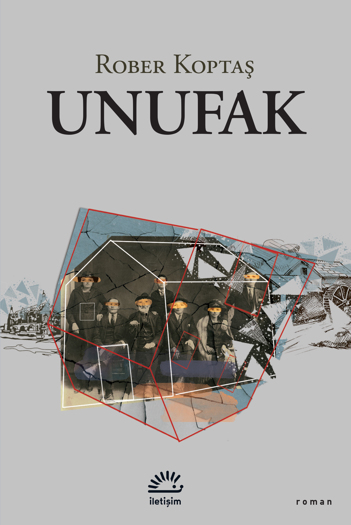 Rober Koptaş’tan ilk kitap, ilk roman: ‘Unufak’